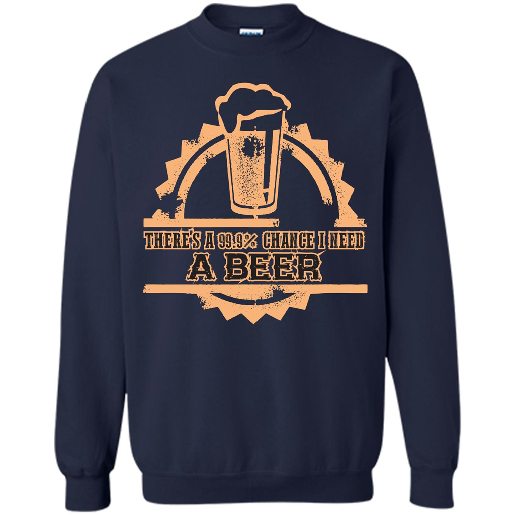 Beer T-shirt There‰۪s A 99.9 Chance I Need A Beer Navy