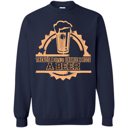 Beer T-shirt There‰۪s A 99.9 Chance I Need A Beer Navy