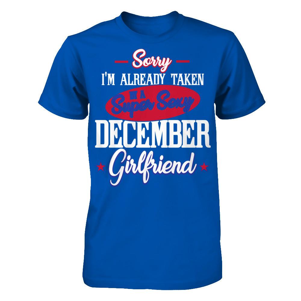 Sorry I'm Already Taken By A Super Sexy December Girlfriend Next Level - Unisex Fitted Tee Royal