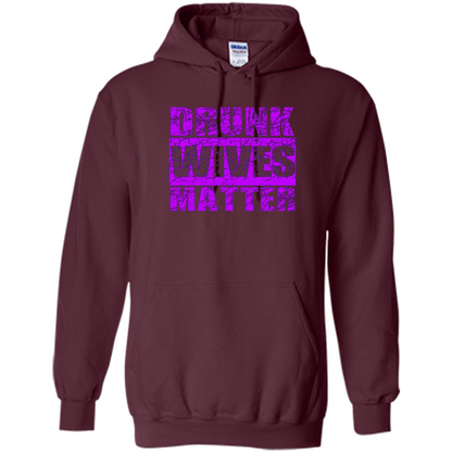 Drunk Wives Matter T-shirt Funny Drinking T-shirt Maroon