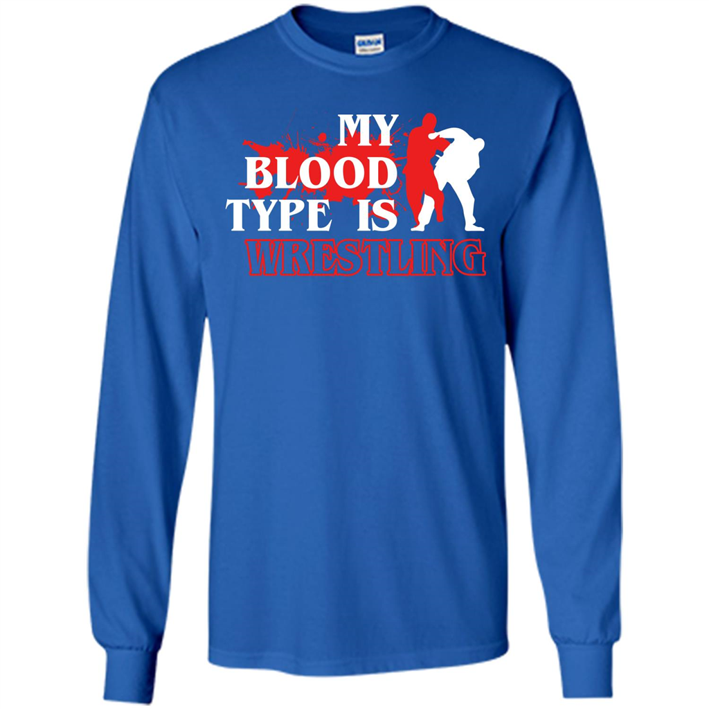 Wrestling T-shirt My Blood Type Is Wrestling Royal