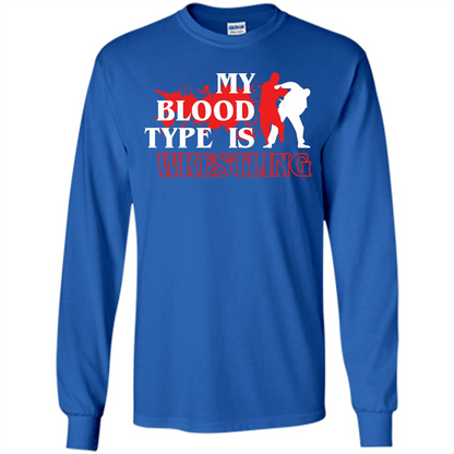 Wrestling T-shirt My Blood Type Is Wrestling Royal