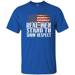 Military T-shirt Real Men Stand To Show Respect