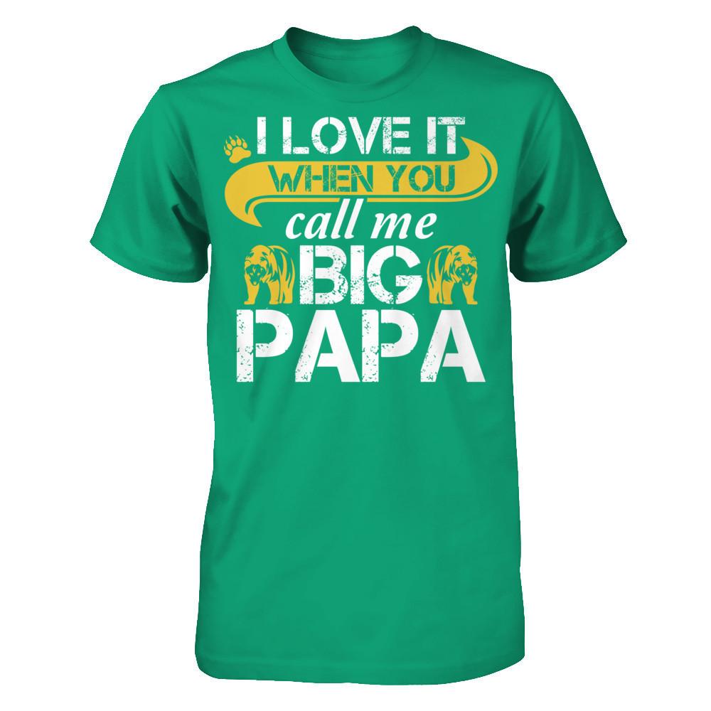 I Love It When You Call Me Big Papa T-shirt Gildan - Short Sleeve Tee Kelly Green
