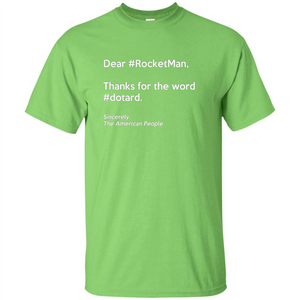 Dear #Rocketman, Thanks For Word #Dotard T-Shirt