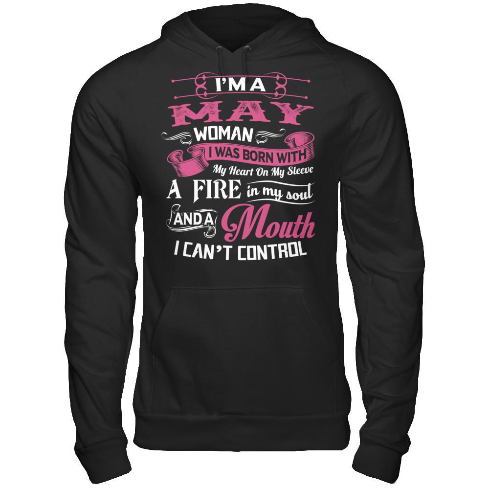 Iäó»m A May Woman I Was Born With My Heart On My Sleeve A Fire In My Soul And A Mouth I Canäó»t Control Gildan - Pullover Hoodie Black