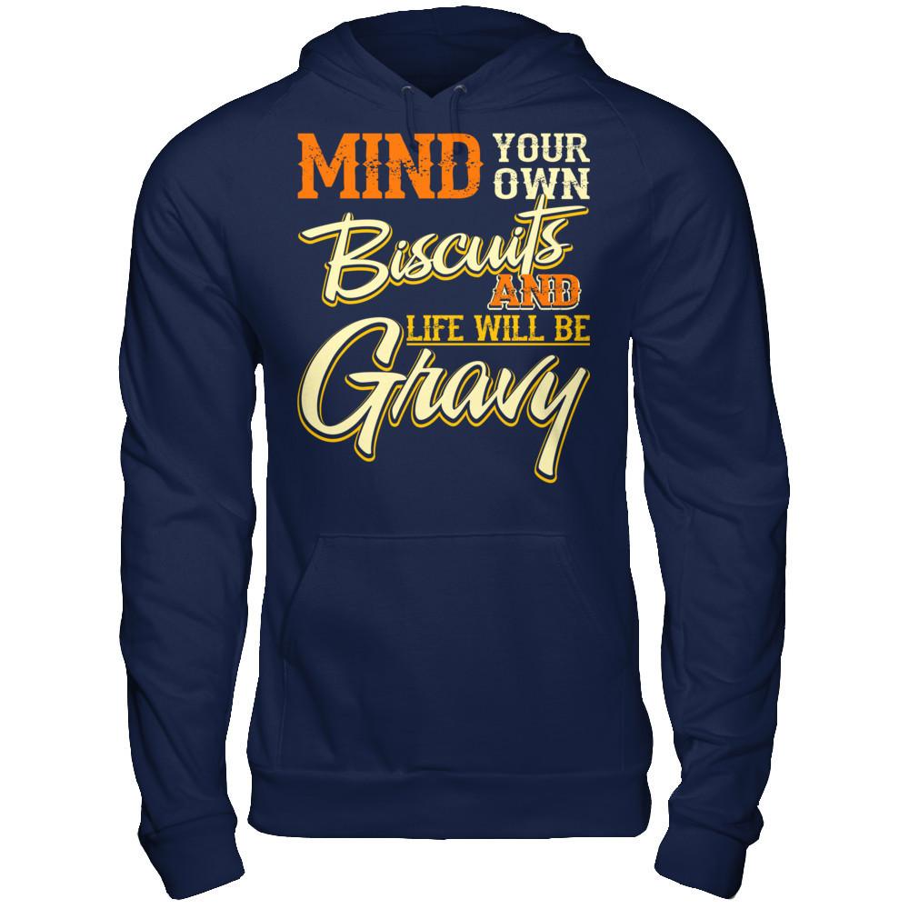 Mind Your Own Biscuits And Life Will Be Gravy Gildan - Pullover Hoodie Navy