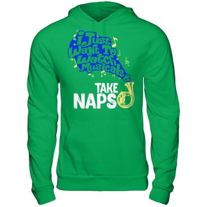I Just Want To Watch Musicals & Take Naps T-shirt Gildan - Pullover Hoodie Irish Green