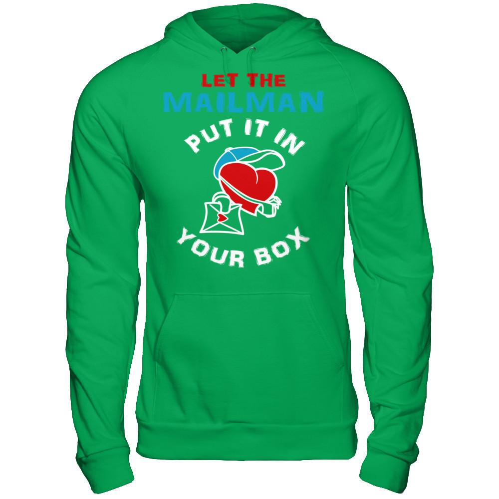 Let The Mailman Put It In Your Box T-shirt Gildan - Pullover Hoodie Irish Green