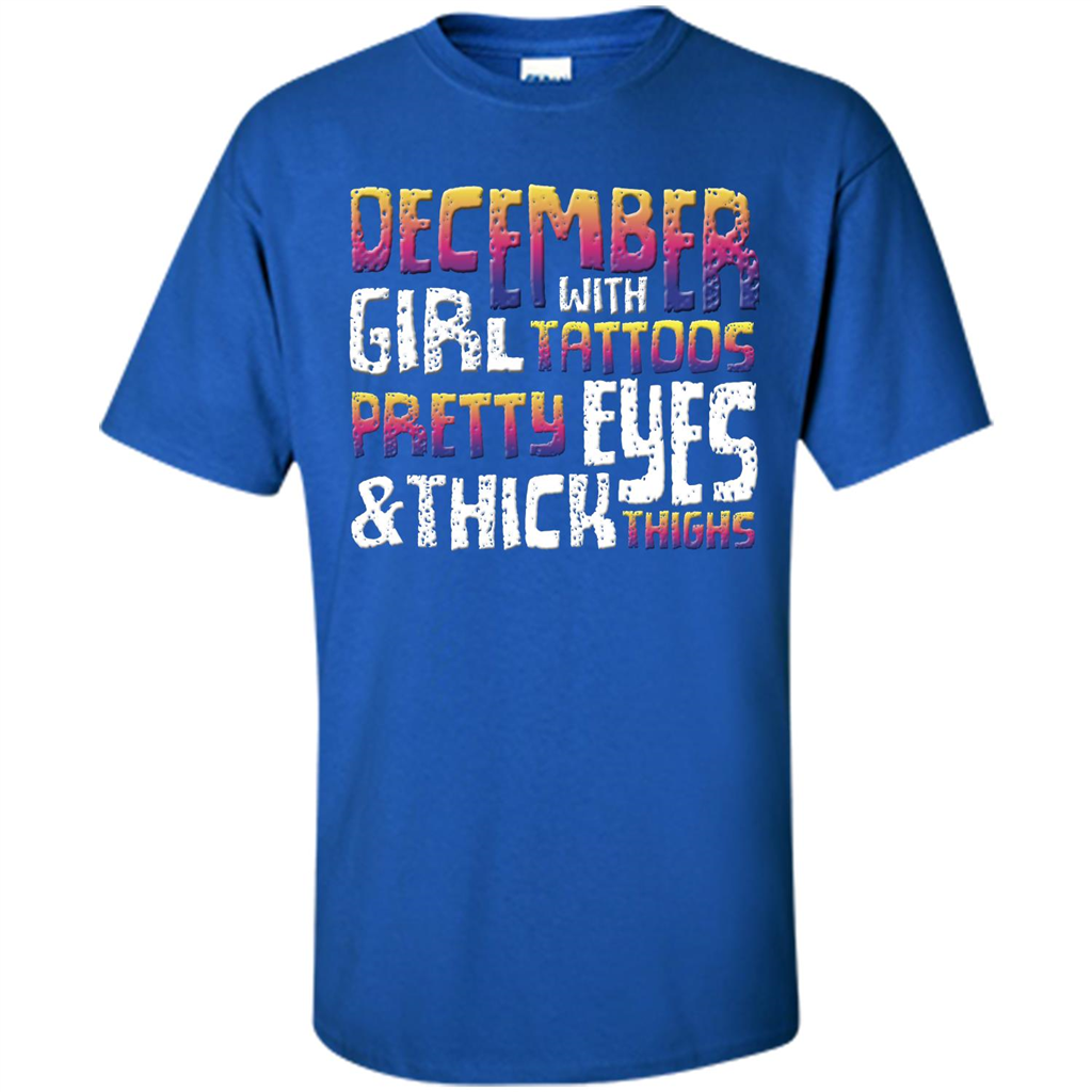 December Girl T-shirt With Tattoos Pretty Eyes and Thick Thighs Royal