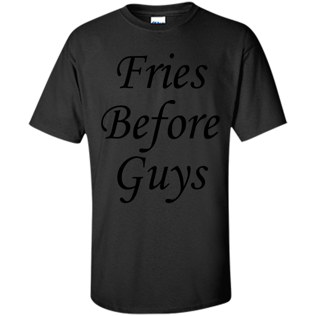 Fries Before Guys T-Shirt Black