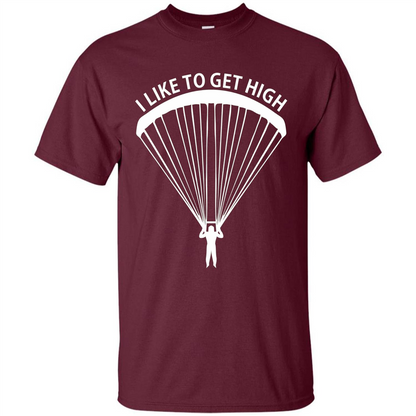 I Like To Get High Skydiving T-Shirt Maroon