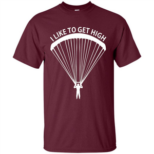 I Like To Get High Skydiving T-Shirt