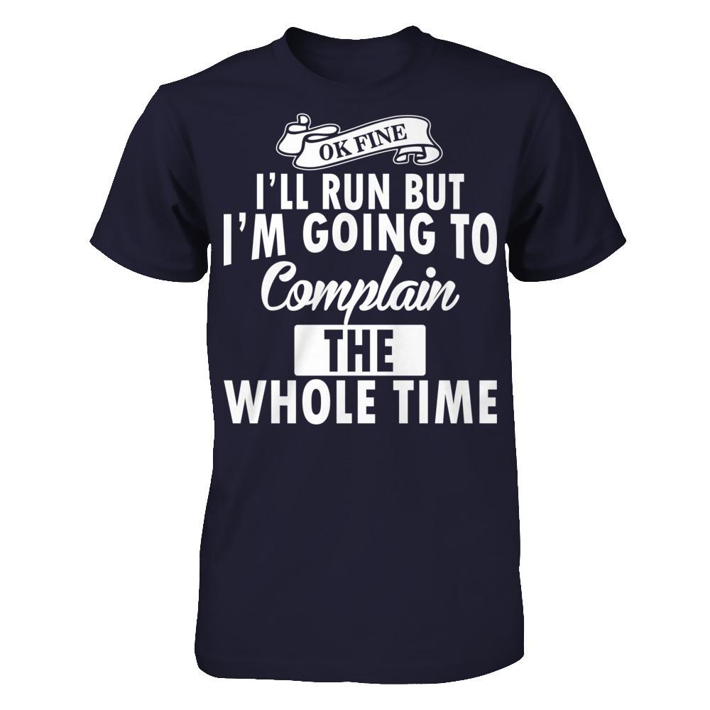 Ok Fine, I'll Run But I'm Going To Complain The Whole Time Next Level - Unisex Fitted Tee Midnight Navy