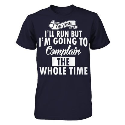 Ok Fine, I'll Run But I'm Going To Complain The Whole Time Next Level - Unisex Fitted Tee Midnight Navy