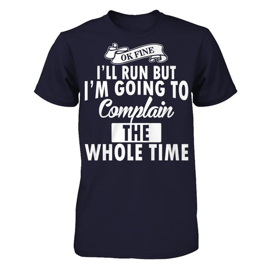 Ok Fine, I'll Run But I'm Going To Complain The Whole Time Next Level - Unisex Fitted Tee Midnight Navy