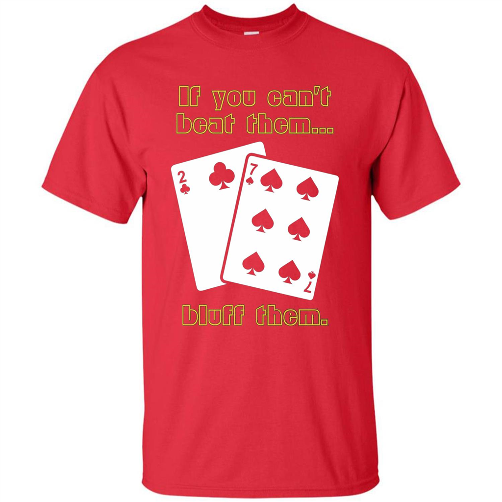 Funny Poker T-shirt If You Can't Beat Them Bluff Them Red