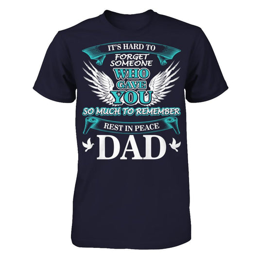 It's Hard To Forget Someone Who Gave You So Much To Remember. Rest In Peace Dad Next Level - Unisex Fitted Tee Midnight Navy