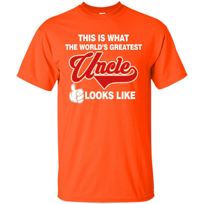 Uncle T-shirt This Is What The World's Greatest Uncle Looks Like Orange
