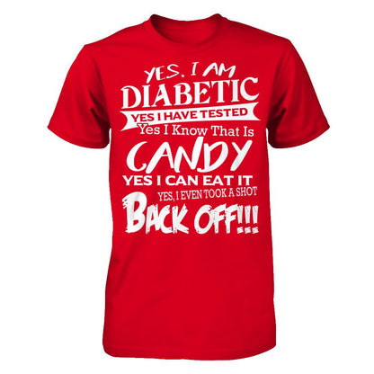 Yes I Am Diabetic. Yes I Have Tested. Yes I Know That Is Candy. Yes I Can Eat It. Yes I Even Took A Shot. Back Off Next Level - Unisex Fitted Tee Red