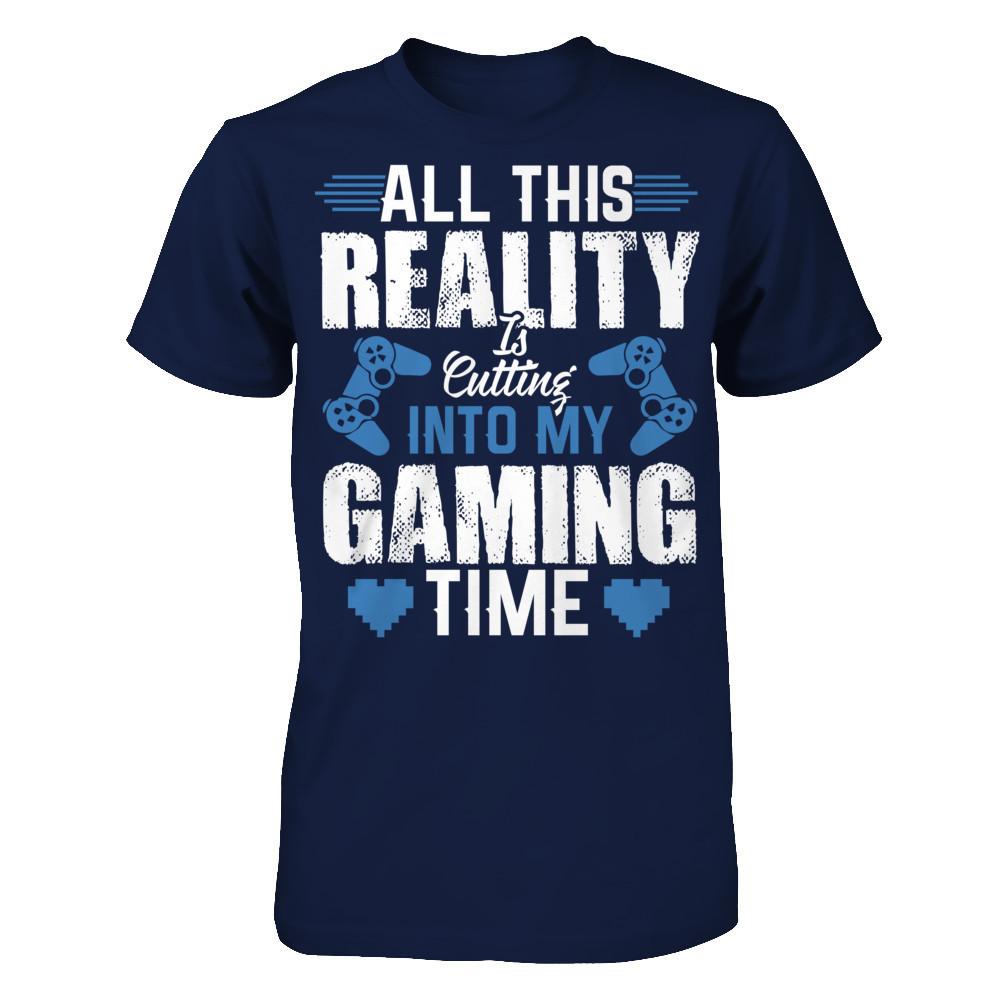 All This Reality Is Cutting Into My Gaming Time T-shirt Gildan - Short Sleeve Tee Navy