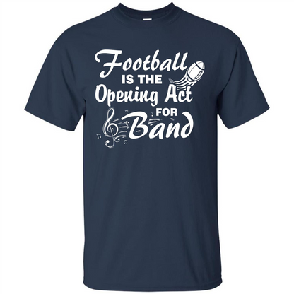 Football Is The Opening Act For Band T-shirt Navy