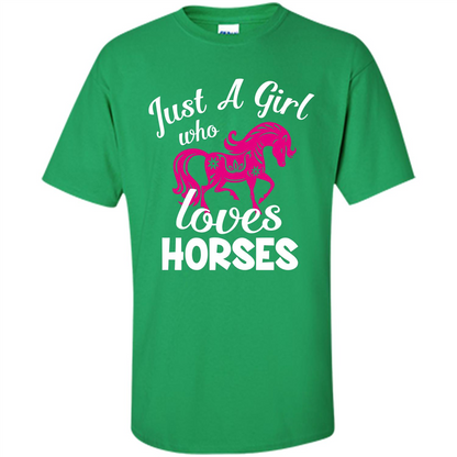 Horse Lover T-shirt Just A Girl Who Loves Horses Irish Green