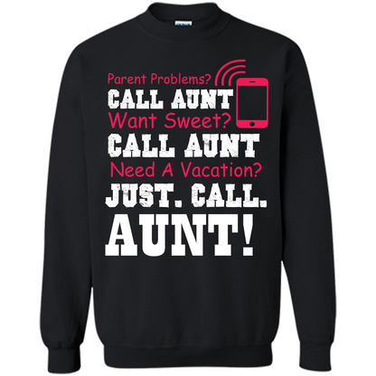 Aunt T-shirt Parent Problems. Call Aunt Want Sweet T-shirt Black