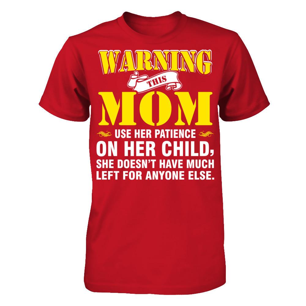 Warning This Mom Uses Her Patience On Her Child. She Doesn't Have Much Left For Anyone Else Gildan - Short Sleeve Tee Red