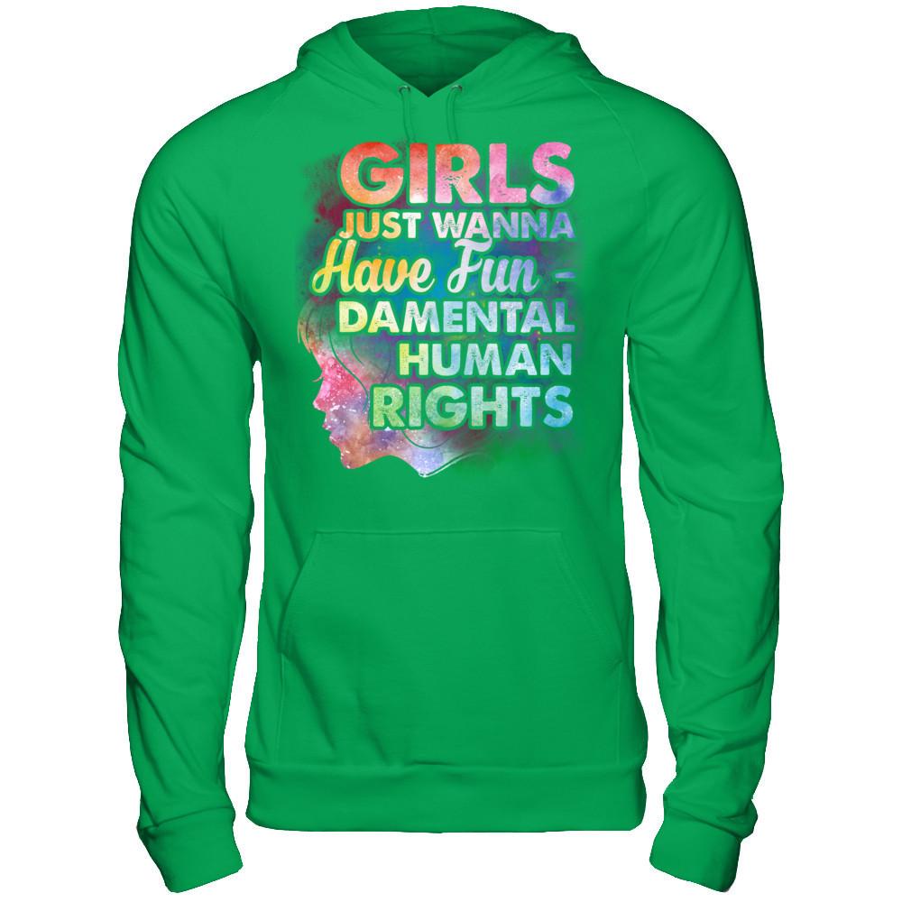Girls Just Wanna Have Fun - Damental Human Rights T-shirt Gildan - Pullover Hoodie Irish Green