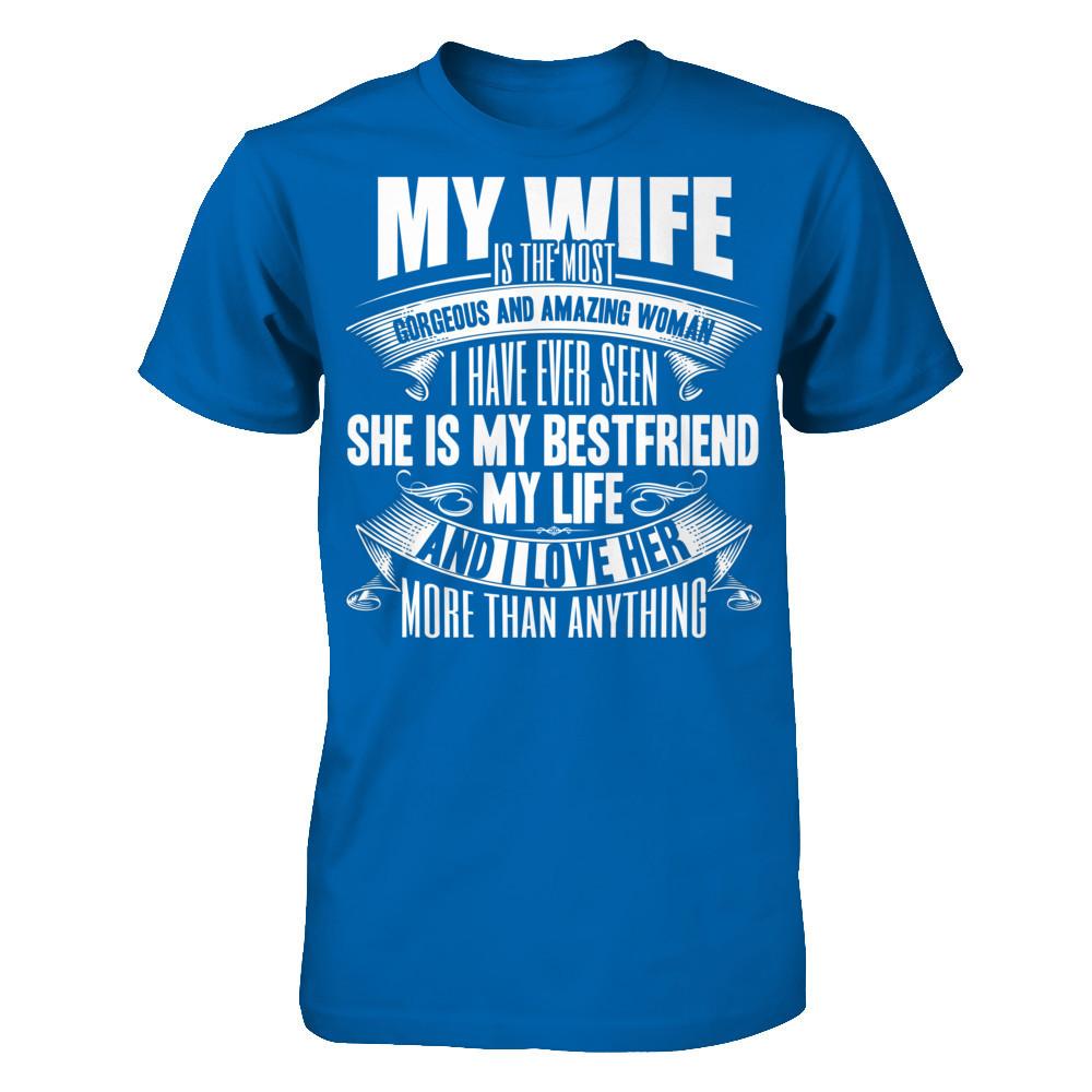 My Wife Is The Most Gorgeous And Amazing Woman I Have Ever Seen Gildan - Short Sleeve Tee Royal