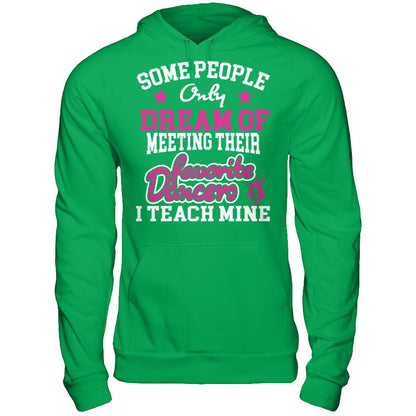 Someone People Only Dream Of Meeting Their Favorite Dancers I Teach Mine Gildan - Pullover Hoodie Irish Green