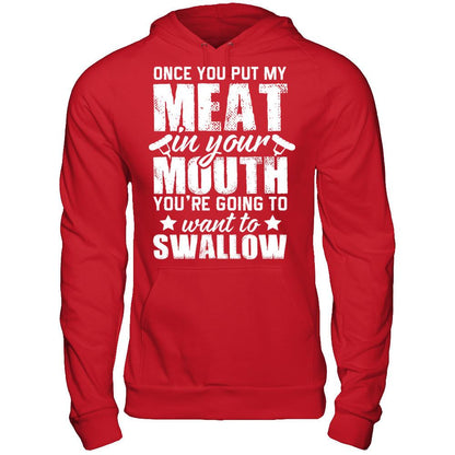 Once You Put My Meat In Your Mouth, You're Gonna Want To Swallow Gildan - Pullover Hoodie Red