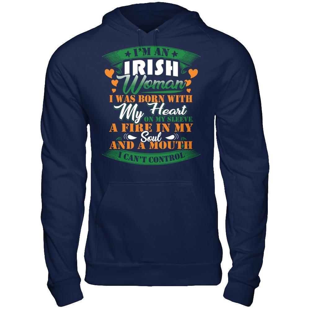 I'm An Irish Woman I Was Born With My Heart On My Sleeve A Fire In My Soul And A Mouth I Can't Control T-shirt Gildan - Pullover Hoodie Navy