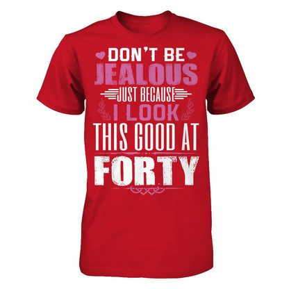 Don't Be Jealous Just Because I Look This Good At Forty T-shirt Gildan - Short Sleeve Tee Red