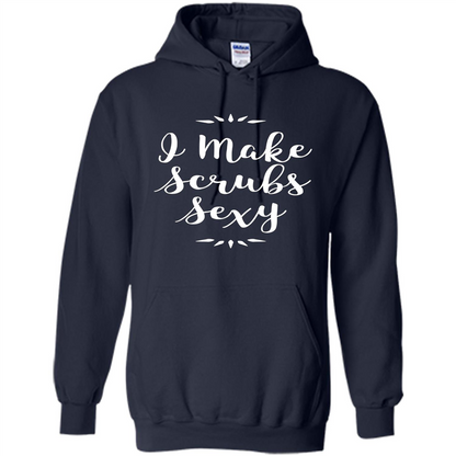 Funny Medical Nursing Tech Doctor T-shirt I Make Scrubs Sexy Navy