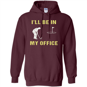 Funny Golf T-shirt I'll Be In My Office