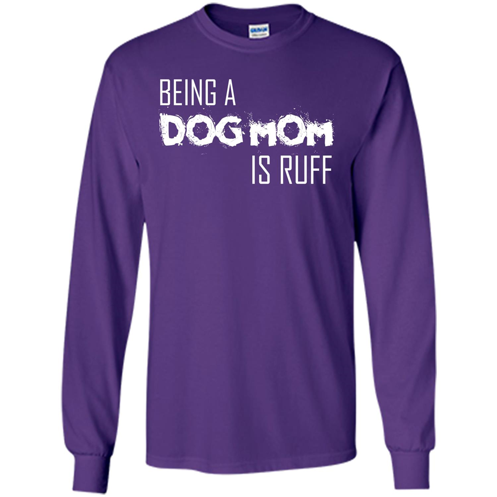 Dog Lover T-shirt Being A Dog Mom Is Ruff Purple