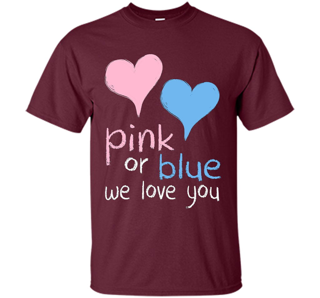 Pink Or Blue We Love You Baby Shower Gender Reveal Cute shirt Maroon