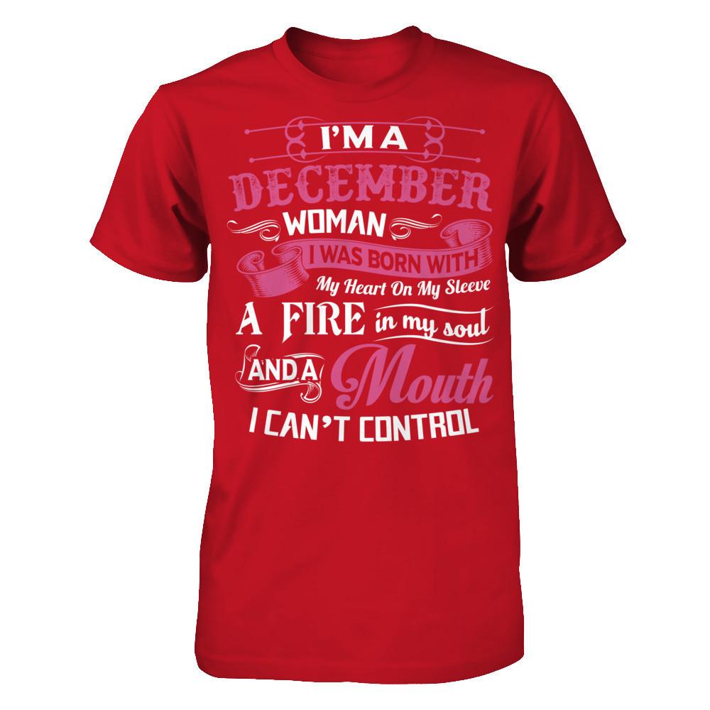 Iäó»m A December Woman I Was Born With My Heart On My Sleeve A Fire In My Soul And A Mouth I Canäó»t Control Gildan - Short Sleeve Tee Red