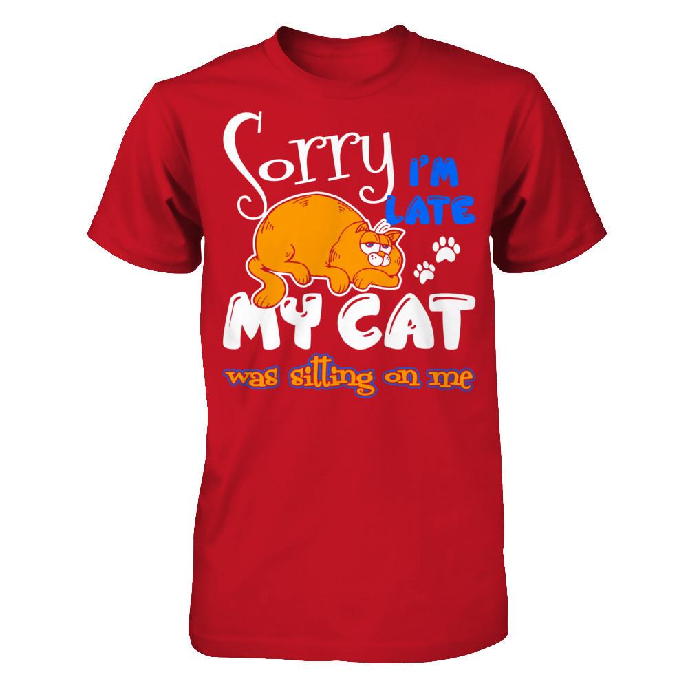 Sorry I'm Late My Cat Was Sitting On Me T-shirt Gildan - Short Sleeve Tee Red