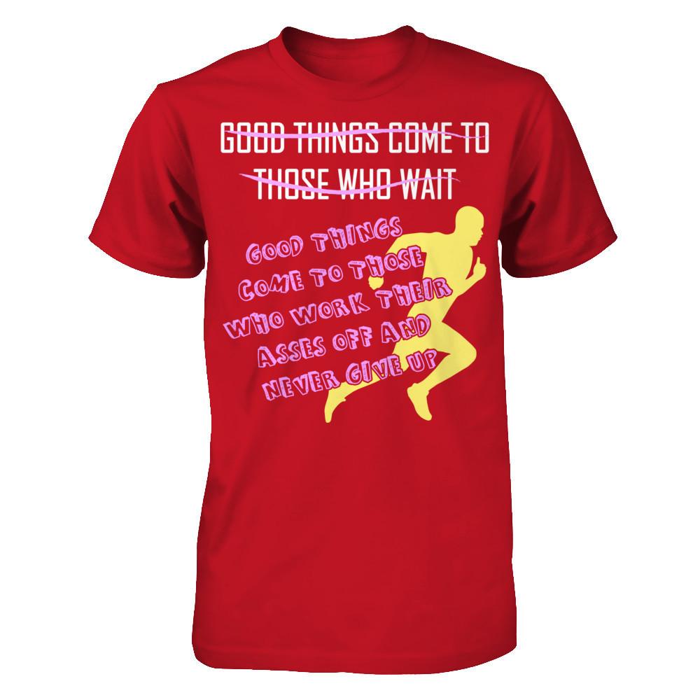 Good Things Come To Those Who Never Give Up T-shirt Gildan - Short Sleeve Tee Red