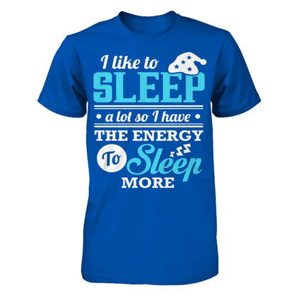 I Like To Sleep A Lot So I Have The Energy To Sleep More T-shirt Next Level - Unisex Fitted Tee Royal
