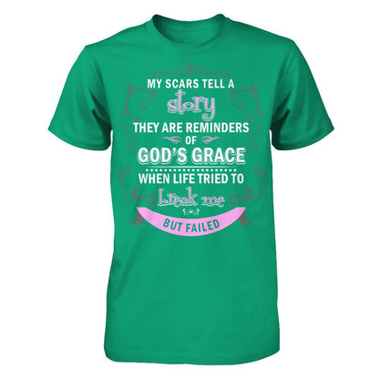 My Scars Tell A Story They Are Reminders Of God's Grace When Life Tried To Break Me But Failed Gildan - Short Sleeve Tee Kelly Green