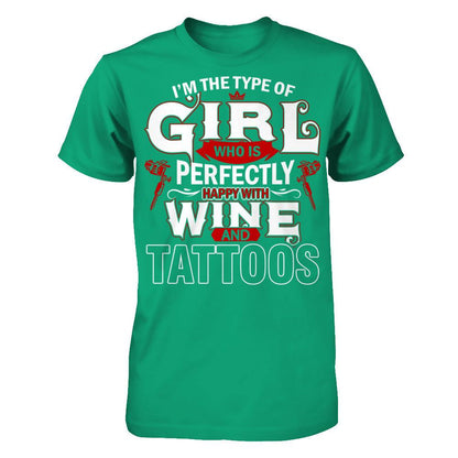 I'm The Type Of Girl Who Is Perfectly Happy With Wine And Tattoos T-shirt Gildan - Short Sleeve Tee Kelly Green