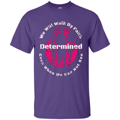 Faith Inspired T-shirt We Will Walk By Faith Determined Purple