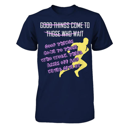 Good Things Come To Those Who Never Give Up T-shirt Gildan - Short Sleeve Tee Navy