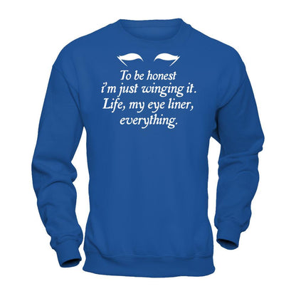 To Be Honest I'm Just Winging It. Life, My Eye Liner, Everything T-shirt Gildan - Pullover Sweatshirt Royal