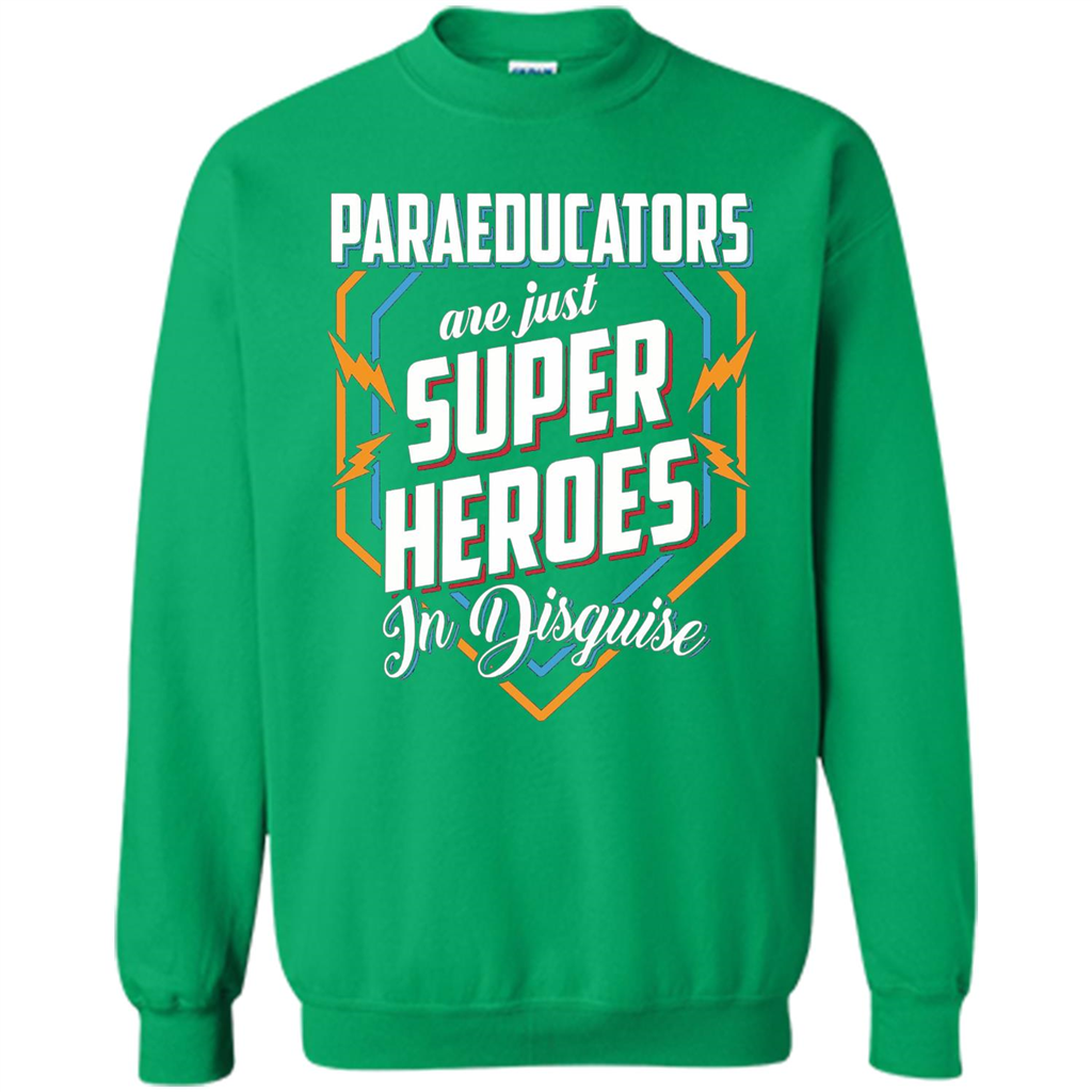 Paraeducators Are Super Heroes In Disguise T-shirt Irish Green