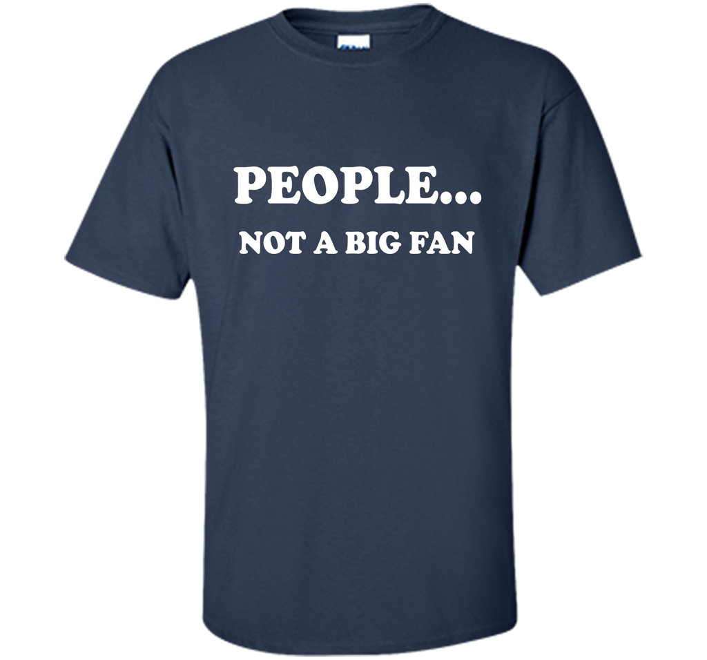 People Not A Big Fan T-shirt Navy